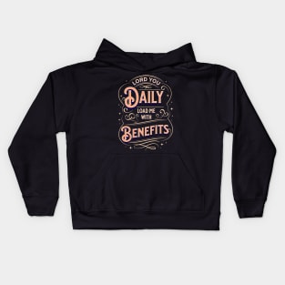 Lord, You daily load me with benefits (Ps. 68:19). Kids Hoodie